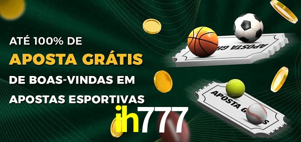 ih777 Ate 100% de Aposta Gratis